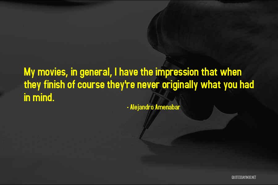 Never Finish Quotes By Alejandro Amenabar Never Finish Quotes By Alejandro Amenabar