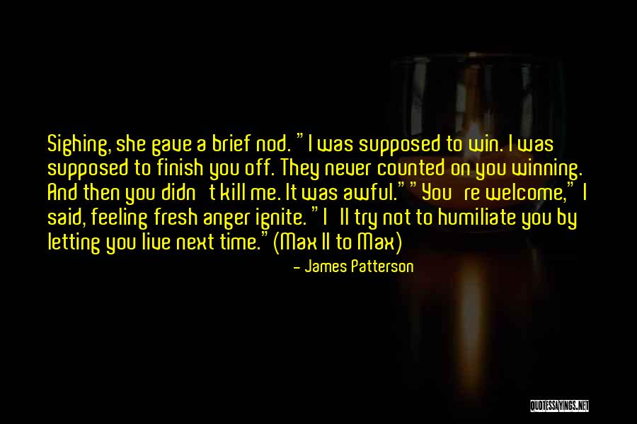 Never Finish Quotes By James Patterson Never Finish Quotes By James Patterson
