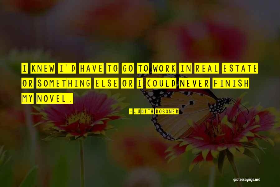 Never Finish Quotes By Judith Rossner Never Finish Quotes By Judith Rossner