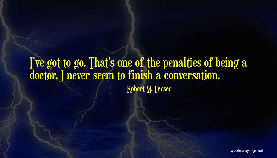 Never Finish Quotes By Robert M. Fresco Never Finish Quotes By Robert M. Fresco