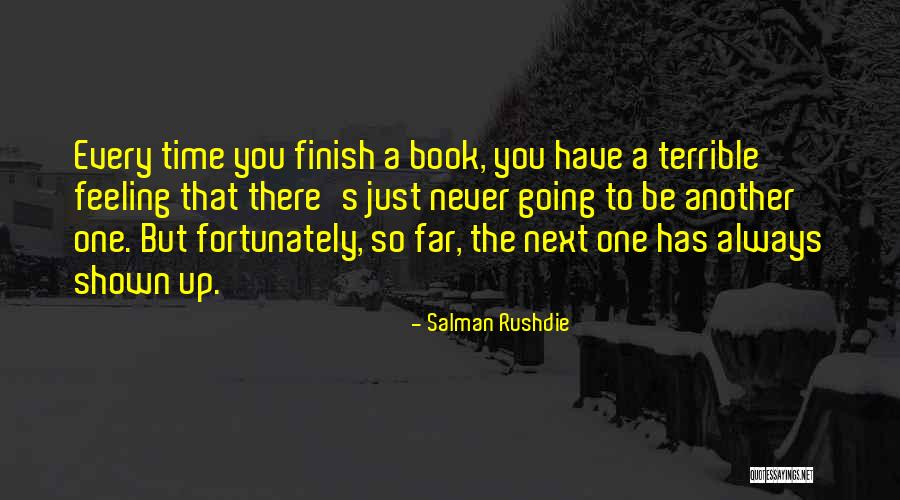 Never Finish Quotes By Salman Rushdie Never Finish Quotes By Salman Rushdie