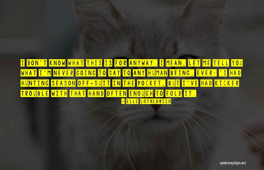 Never Fold Quotes By Elle Lothlorien Never Fold Quotes By Elle Lothlorien