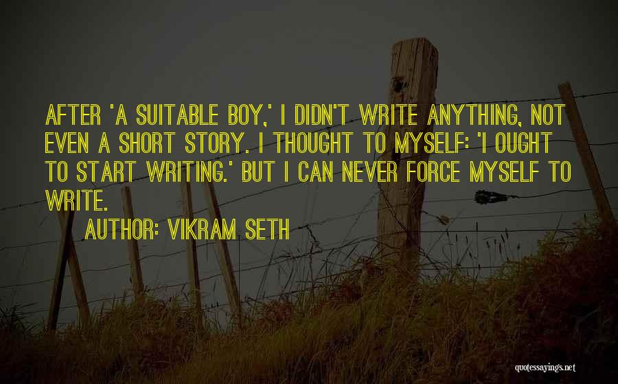 Never Force Anything Quotes By Vikram Seth