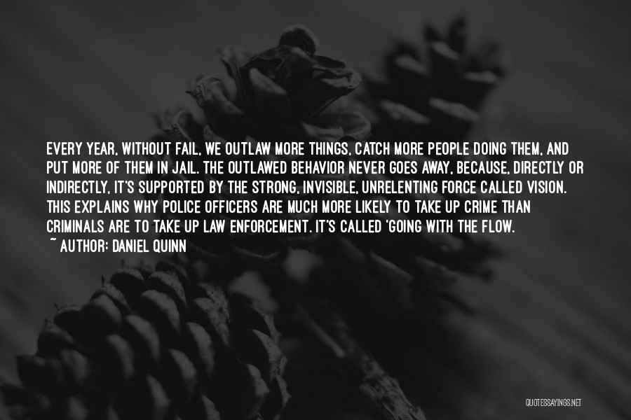 Never Force Things Quotes By Daniel Quinn