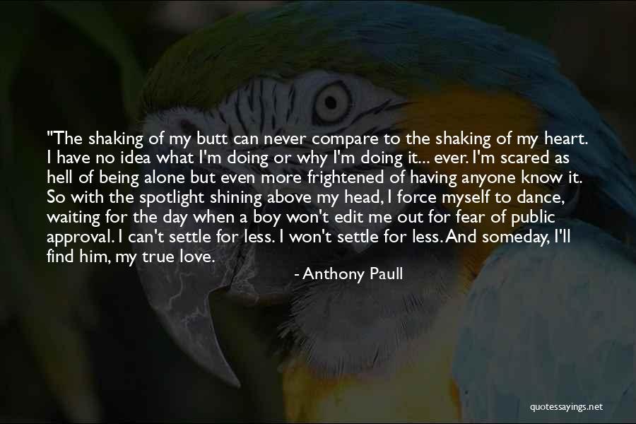Never Force Yourself To Love Someone Quotes By Anthony Paull Never Force Yourself To Love Someone Quotes By Anthony Paull