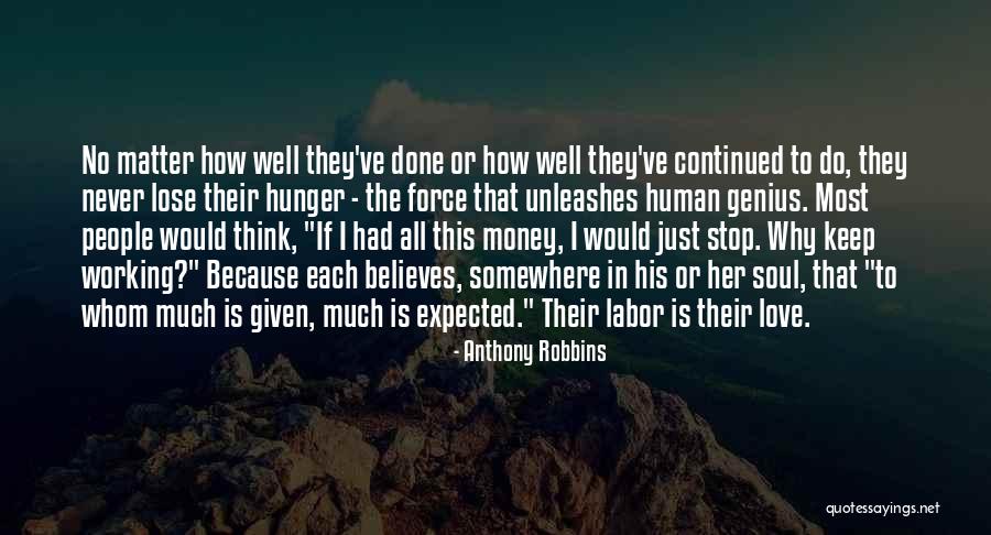 Never Force Yourself To Love Someone Quotes By Anthony Robbins Never Force Yourself To Love Someone Quotes By Anthony Robbins