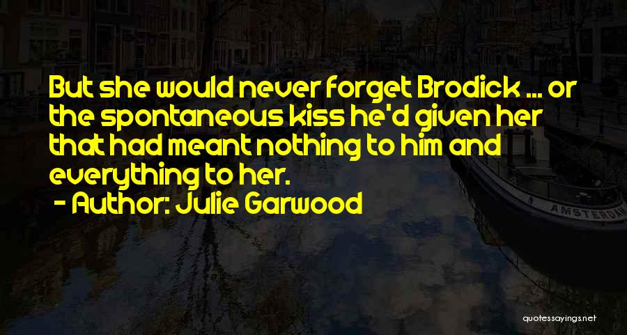 Never Forget Him Quotes By Julie Garwood