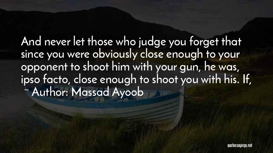 Never Forget Him Quotes By Massad Ayoob