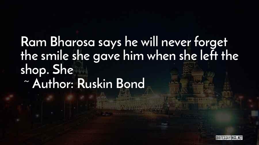 Never Forget Him Quotes By Ruskin Bond