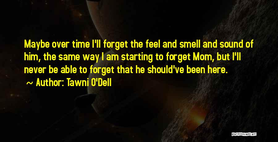 Never Forget Him Quotes By Tawni O'Dell