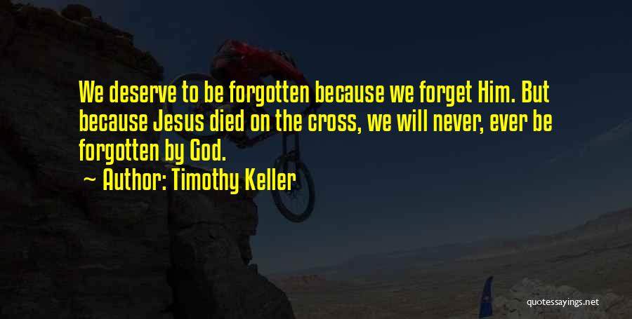 Never Forget Him Quotes By Timothy Keller