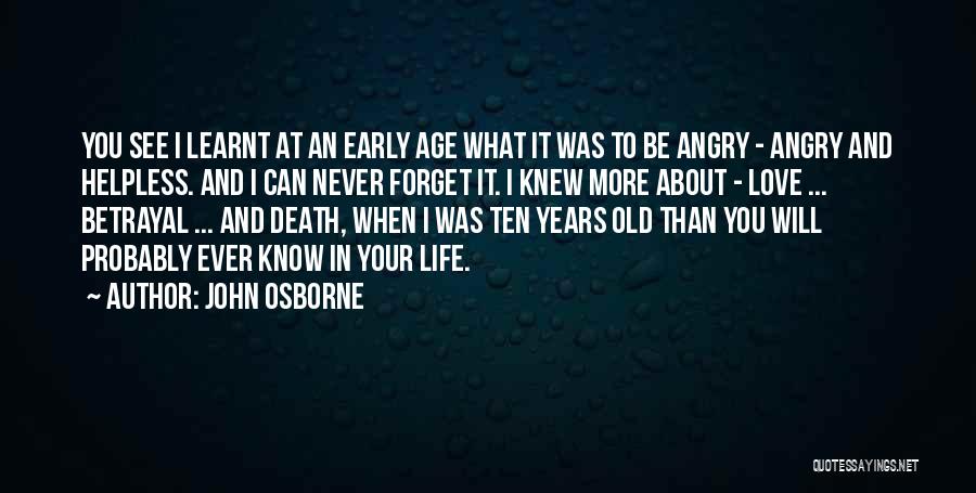 Never Forget Life Quotes By John Osborne