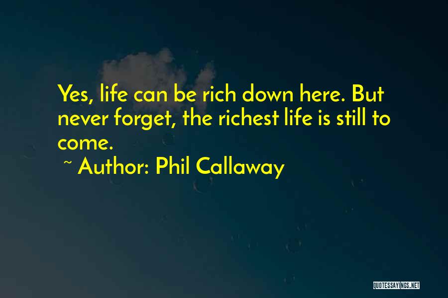 Never Forget Life Quotes By Phil Callaway