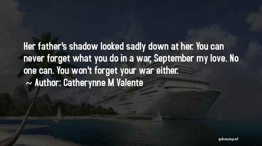 Never Forget Love Quotes By Catherynne M Valente