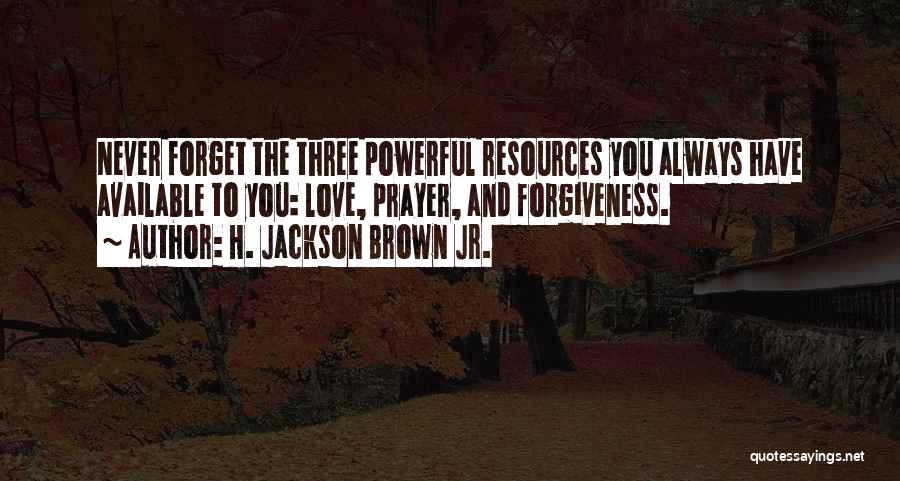 Never Forget Love Quotes By H. Jackson Brown Jr.