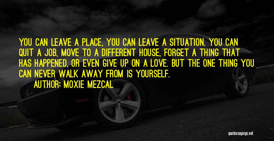Never Forget Love Quotes By Moxie Mezcal
