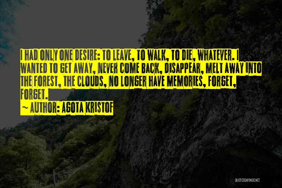 Never Forget Memories Quotes By Agota Kristof