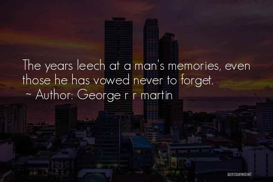 Never Forget Memories Quotes By George R R Martin