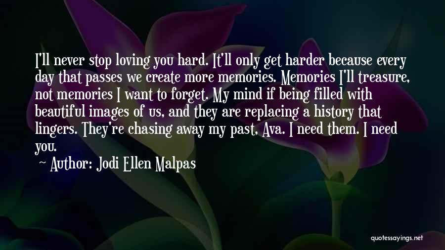 Never Forget Memories Quotes By Jodi Ellen Malpas