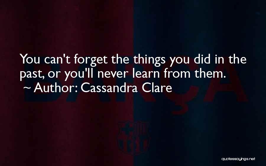 Never Forget Past Quotes By Cassandra Clare