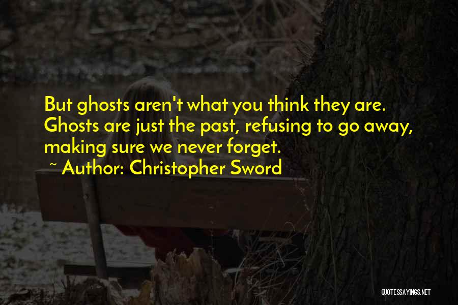 Never Forget Past Quotes By Christopher Sword