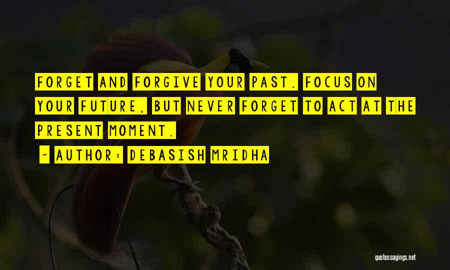 Never Forget Past Quotes By Debasish Mridha
