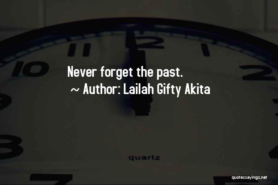 Never Forget Past Quotes By Lailah Gifty Akita