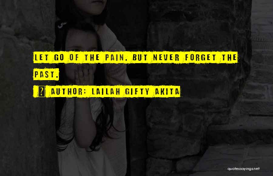 Never Forget Past Quotes By Lailah Gifty Akita