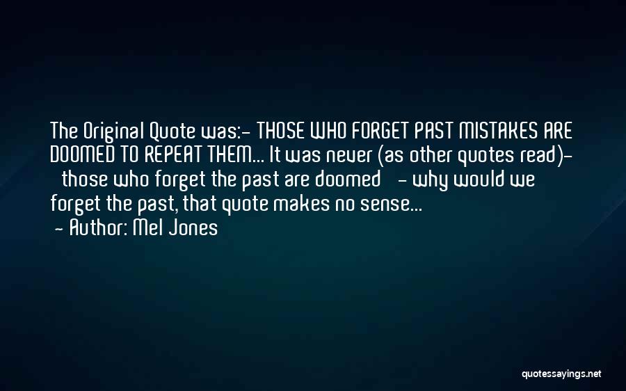 Never Forget Past Quotes By Mel Jones