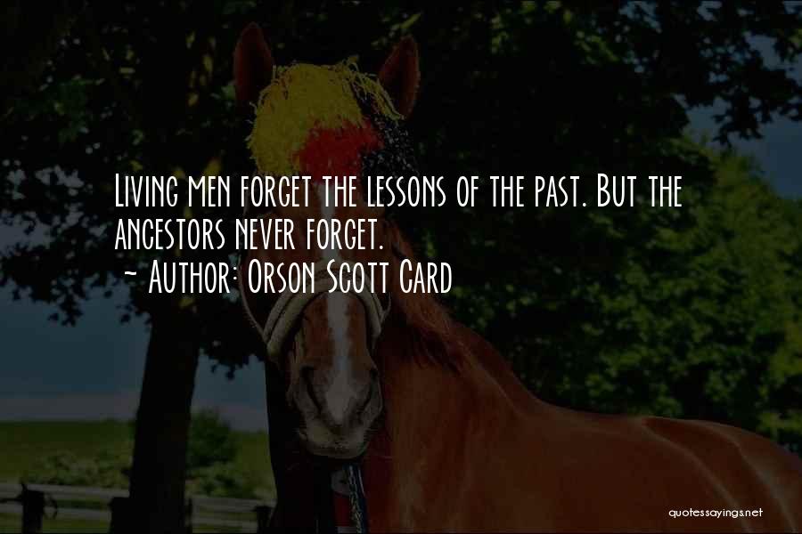 Never Forget Past Quotes By Orson Scott Card