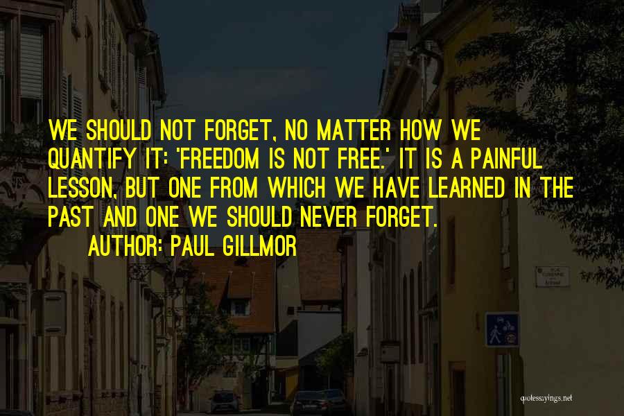 Never Forget Past Quotes By Paul Gillmor