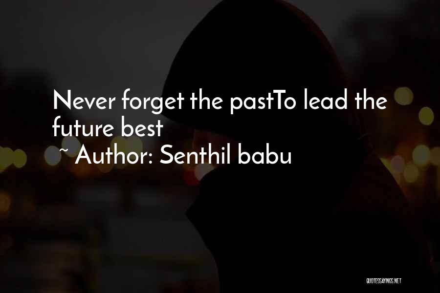 Never Forget Past Quotes By Senthil Babu