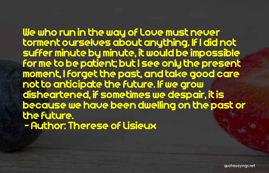 Never Forget Past Quotes By Therese Of Lisieux