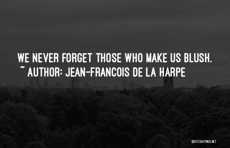 Never Forget Those Quotes By Jean-Francois De La Harpe