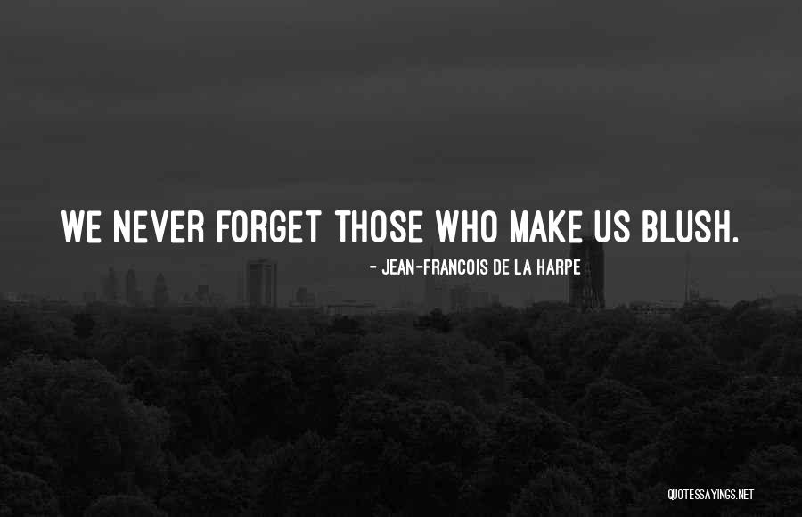 Never Forget Those Quotes By Jean-Francois De La Harpe Never Forget Those Quotes By Jean-Francois De La Harpe