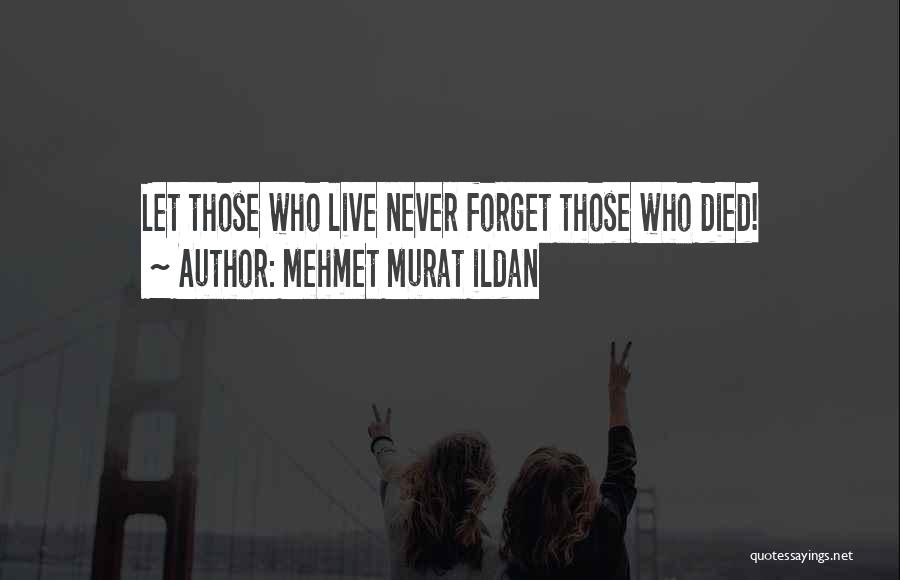 Never Forget Those Quotes By Mehmet Murat Ildan