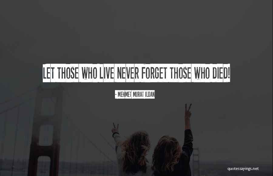 Never Forget Those Quotes By Mehmet Murat Ildan Never Forget Those Quotes By Mehmet Murat Ildan
