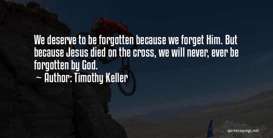 Never Forget Those Who Died Quotes By Timothy Keller