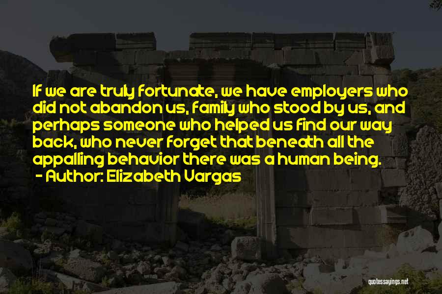 Never Forget Those Who Helped You Quotes By Elizabeth Vargas