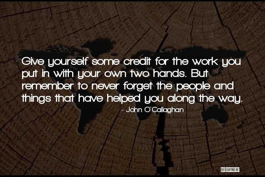 Never Forget Those Who Helped You Quotes By John O'Callaghan