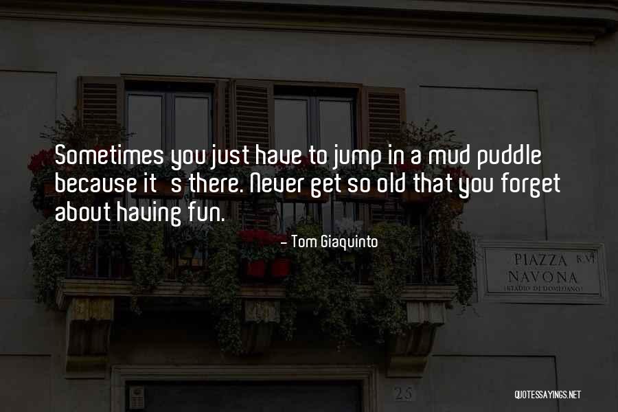Never Forget To Be Happy Quotes By Tom Giaquinto Never Forget To Be Happy Quotes By Tom Giaquinto