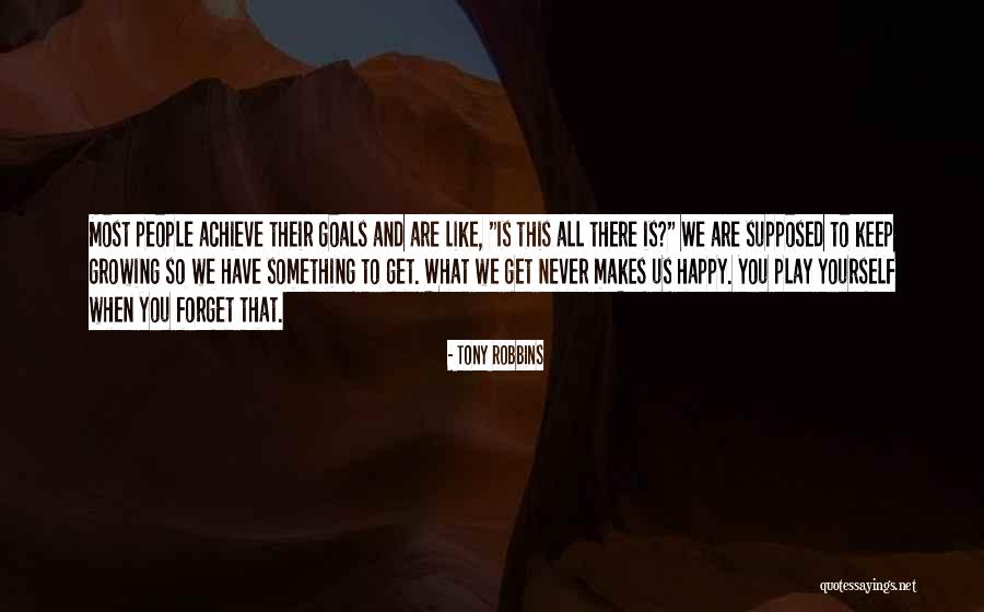 Never Forget To Be Happy Quotes By Tony Robbins Never Forget To Be Happy Quotes By Tony Robbins