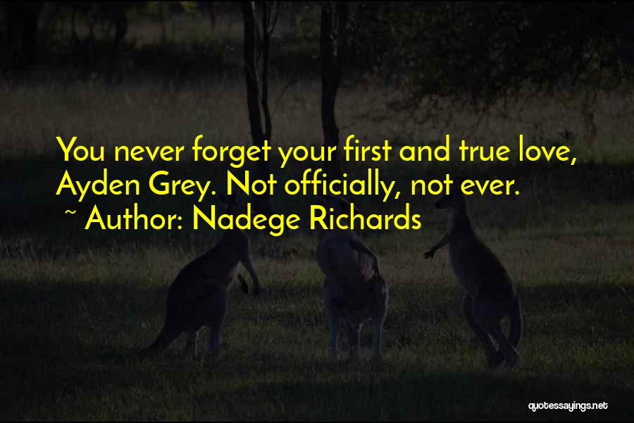 Never Forget True Love Quotes By Nadege Richards