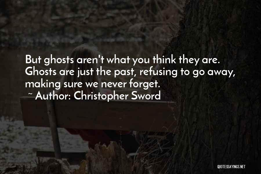 Never Forget What You Are Quotes By Christopher Sword