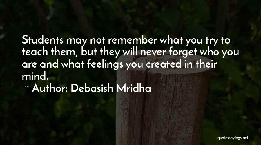 Never Forget What You Are Quotes By Debasish Mridha