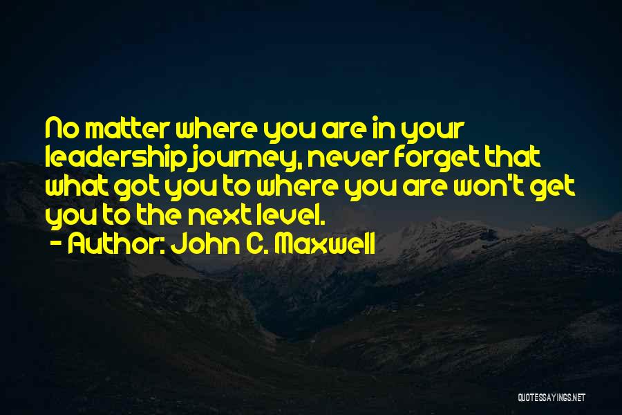 Never Forget What You Are Quotes By John C. Maxwell
