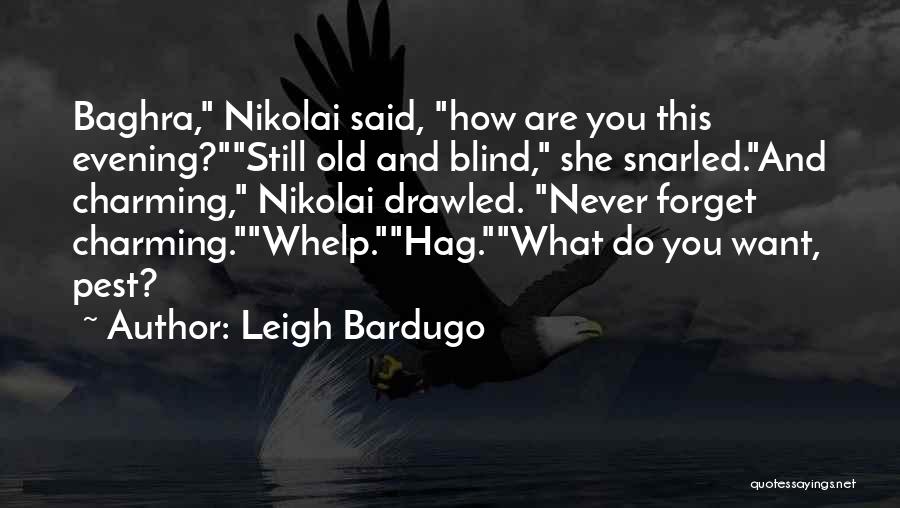 Never Forget What You Are Quotes By Leigh Bardugo