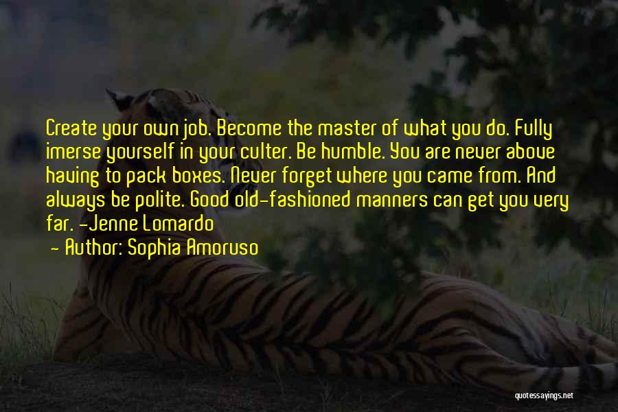 Never Forget What You Are Quotes By Sophia Amoruso