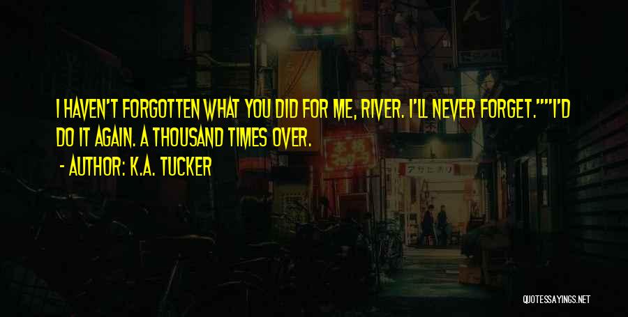 Never Forget What You Did Quotes By K.A. Tucker