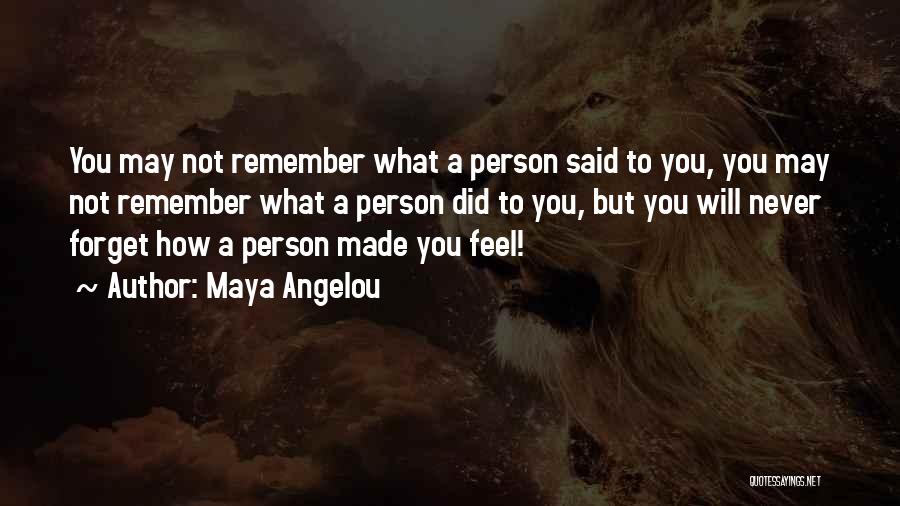 Never Forget What You Did Quotes By Maya Angelou